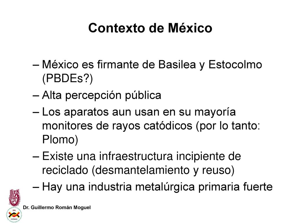 Contexto de México México es firmante de Basilea y Estocolmo (PBDEs )