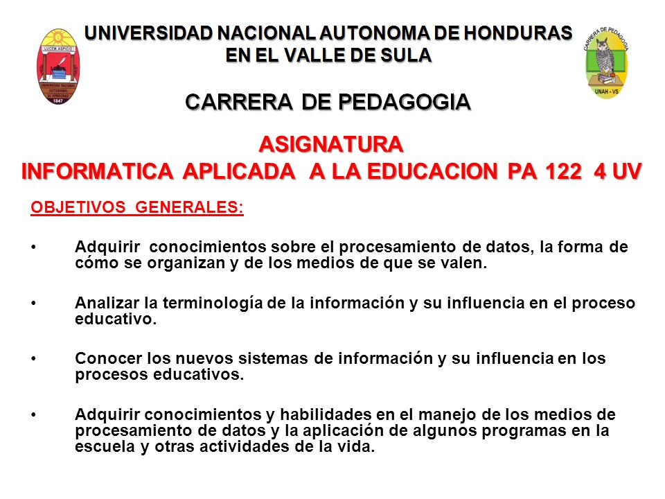 UNIVERSIDAD NACIONAL AUTONOMA DE HONDURAS EN EL VALLE DE SULA CARRERA DE PEDAGOGIA ASIGNATURA INFORMATICA APLICADA A LA EDUCACION PA UV