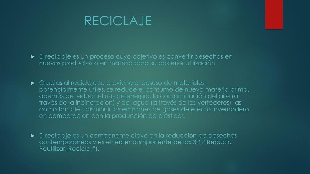 RECICLAJE El reciclaje es un proceso cuyo objetivo es convertir desechos en nuevos productos o en materia para su posterior utilización.