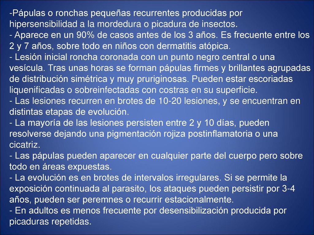 Pápulas o ronchas pequeñas recurrentes producidas por hipersensibilidad a la mordedura o picadura de insectos.