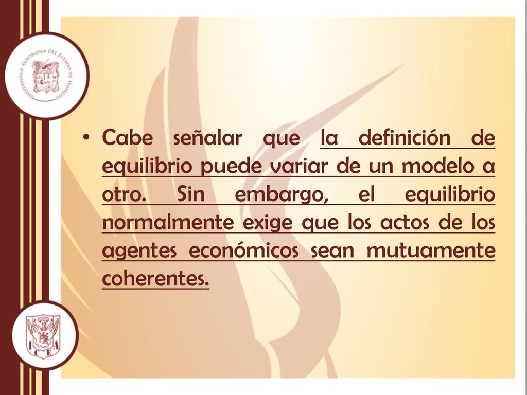 Cabe señalar que la definición de equilibrio puede variar de un modelo a otro.