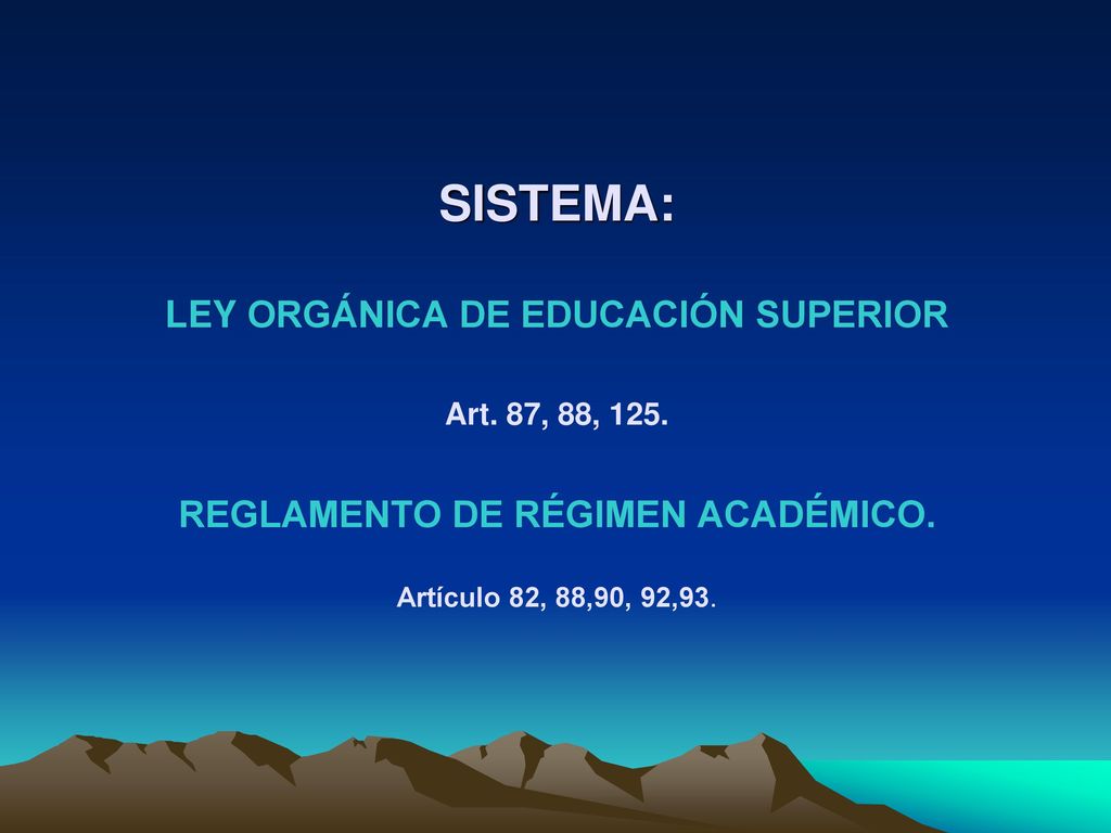 SISTEMA: LEY ORGÁNICA DE EDUCACIÓN SUPERIOR Art. 87, 88, 125