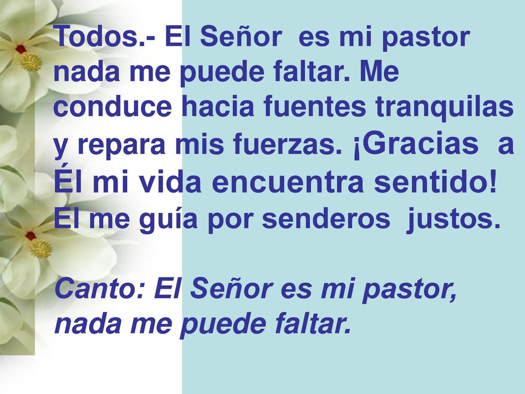 Todos. - El Señor es mi pastor nada me puede faltar