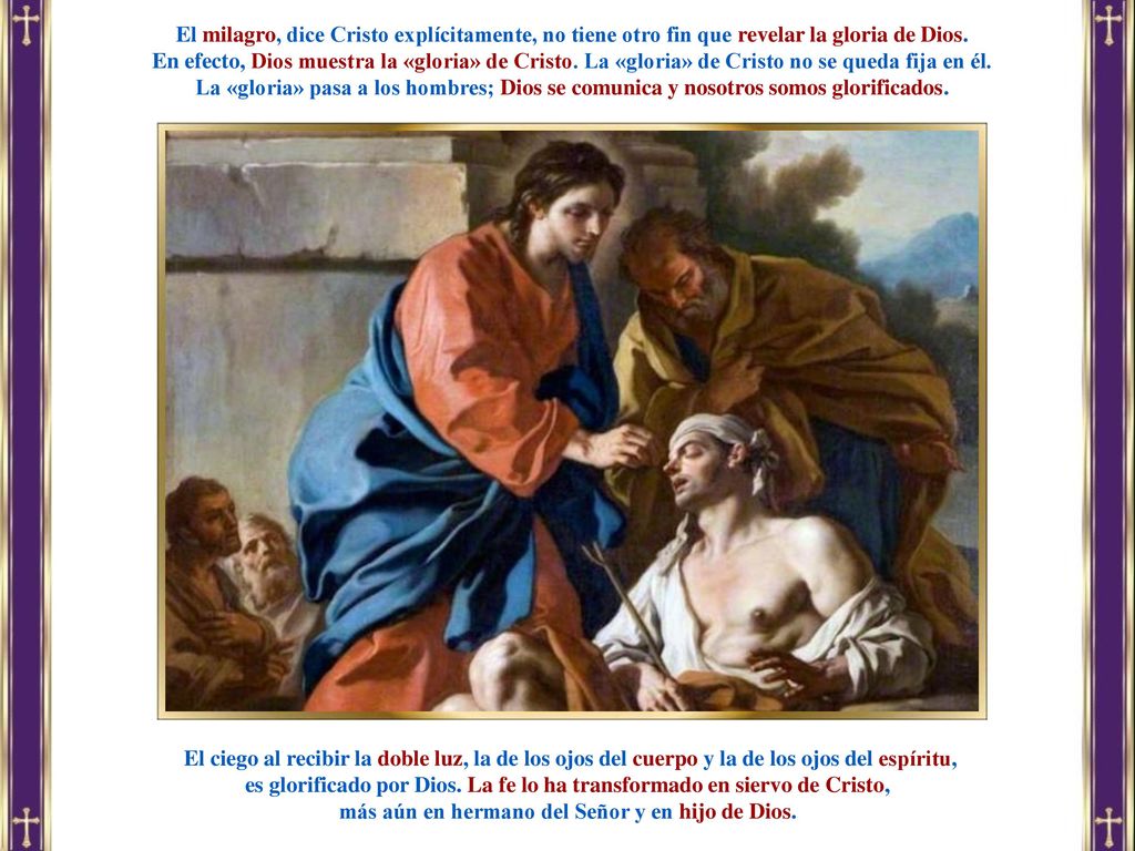 es glorificado por Dios. La fe lo ha transformado en siervo de Cristo,