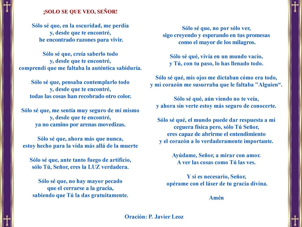 Sólo sé que, en la oscuridad, me perdía y, desde que te encontré,