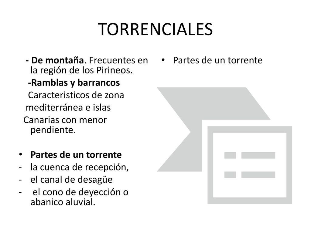 TORRENCIALES - De montaña. Frecuentes en la región de los Pirineos.