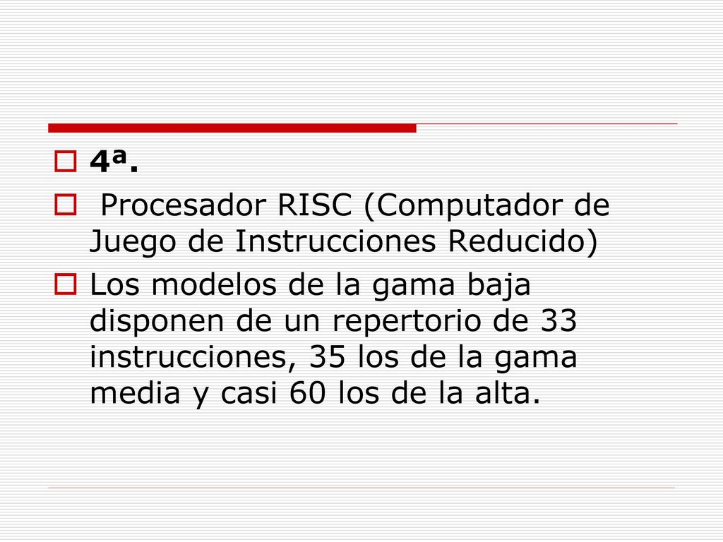 4ª. Procesador RISC (Computador de Juego de Instrucciones Reducido)