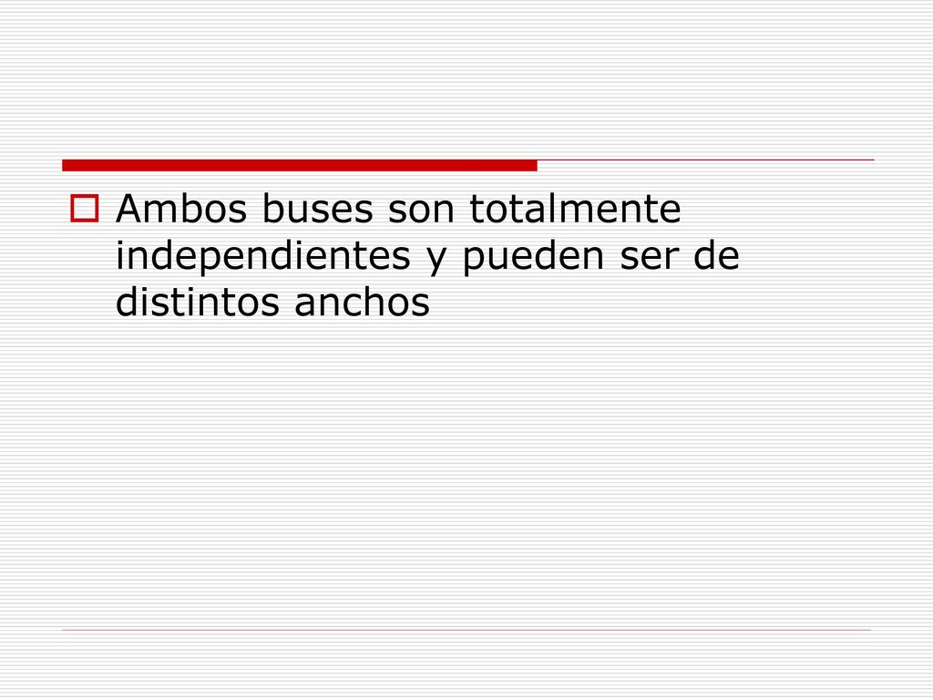 Ambos buses son totalmente independientes y pueden ser de distintos anchos