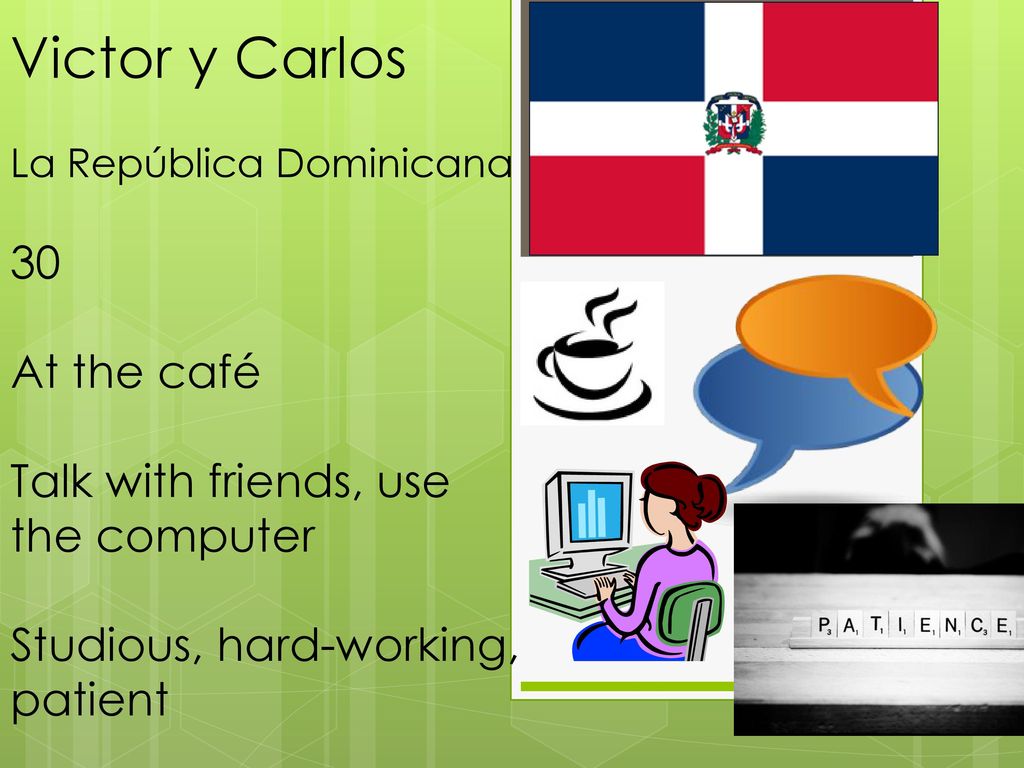 Victor y Carlos 30 At the café Talk with friends, use the computer