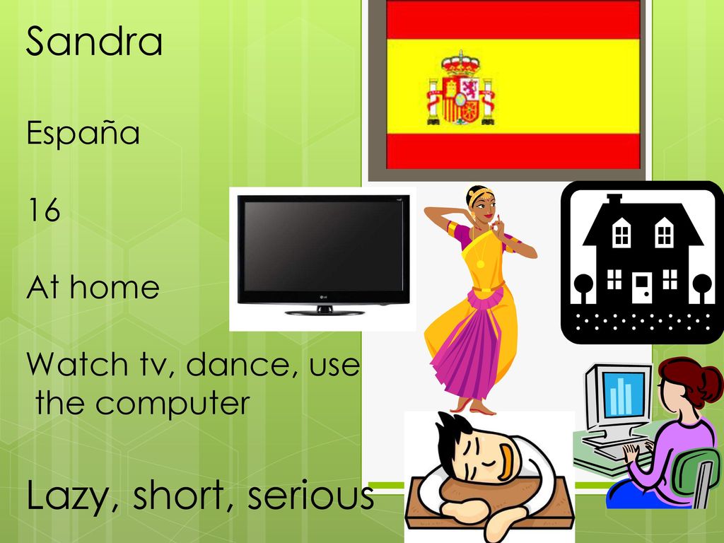Sandra Lazy, short, serious España 16 At home Watch tv, dance, use