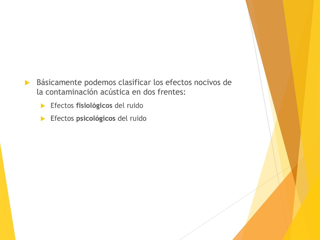 Básicamente podemos clasificar los efectos nocivos de la contaminación acústica en dos frentes: