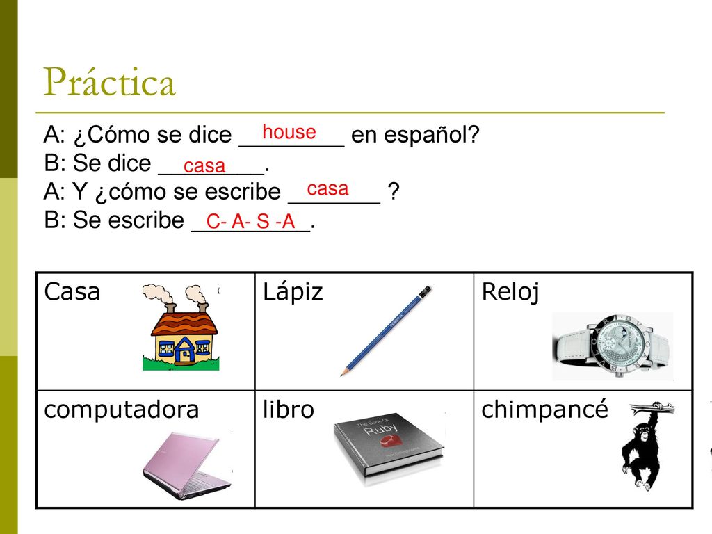Práctica A: ¿Cómo se dice ________ en español B: Se dice ________.