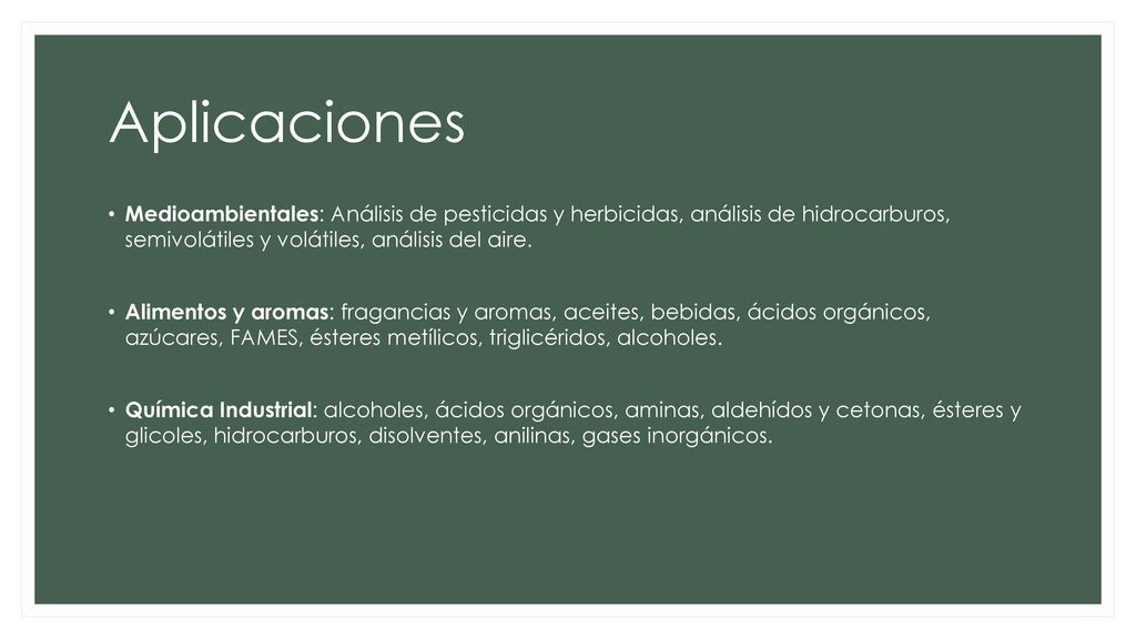 Aplicaciones Medioambientales: Análisis de pesticidas y herbicidas, análisis de hidrocarburos, semivolátiles y volátiles, análisis del aire.