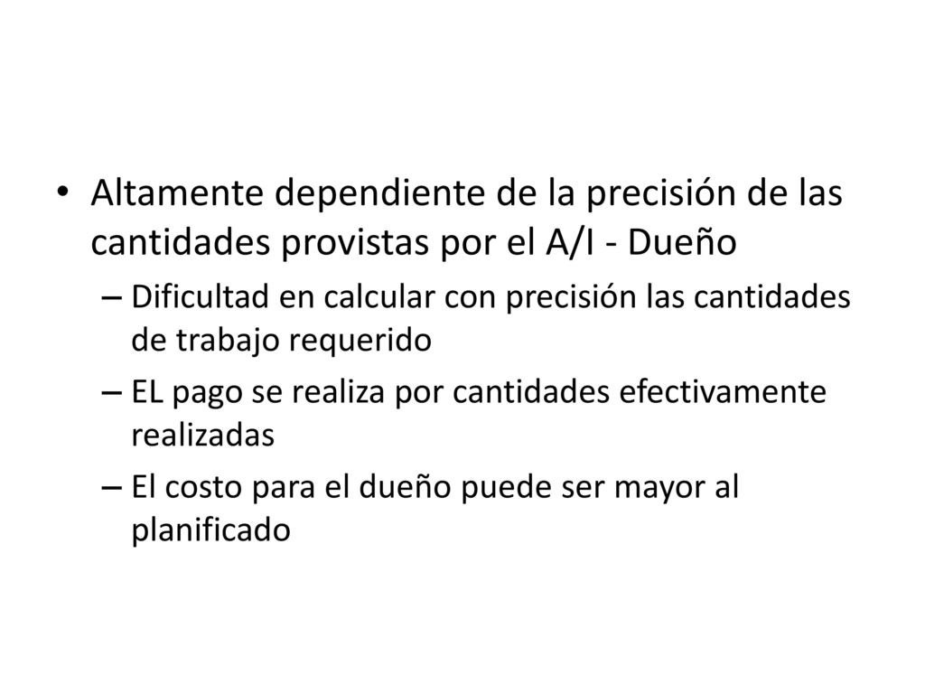 Altamente dependiente de la precisión de las cantidades provistas por el A/I - Dueño