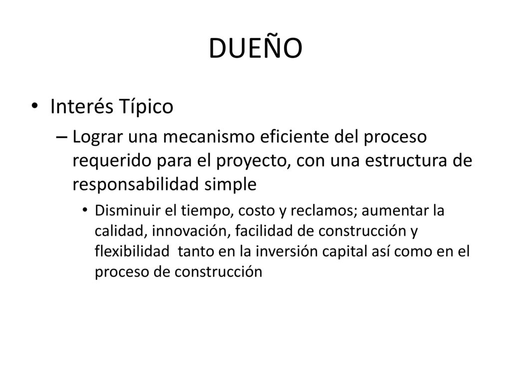 DUEÑO Interés Típico. Lograr una mecanismo eficiente del proceso requerido para el proyecto, con una estructura de responsabilidad simple.
