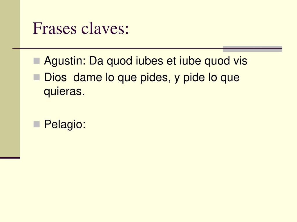 Frases claves: Agustin: Da quod iubes et iube quod vis