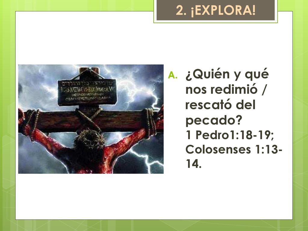 2. ¡EXPLORA. ¿Quién y qué nos redimió / rescató del pecado.