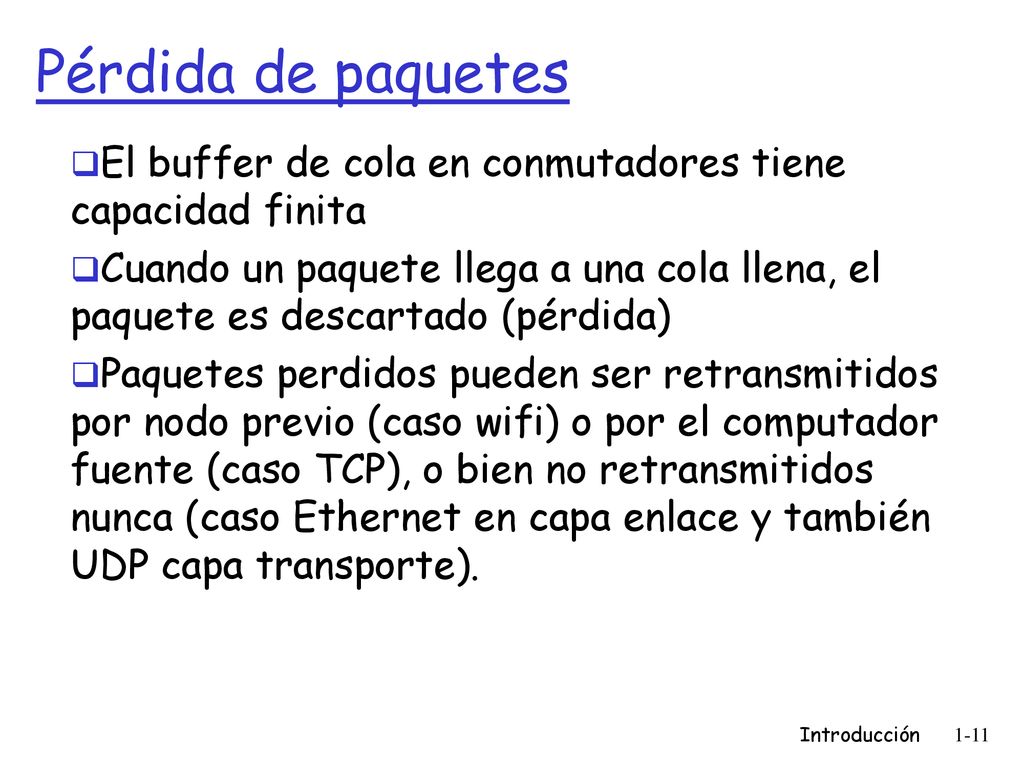 Pérdida de paquetes El buffer de cola en conmutadores tiene capacidad finita.