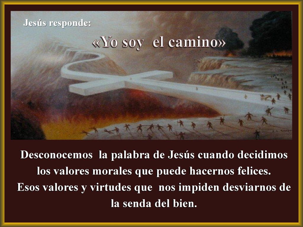 «Yo soy el camino» Desconocemos la palabra de Jesús cuando decidimos