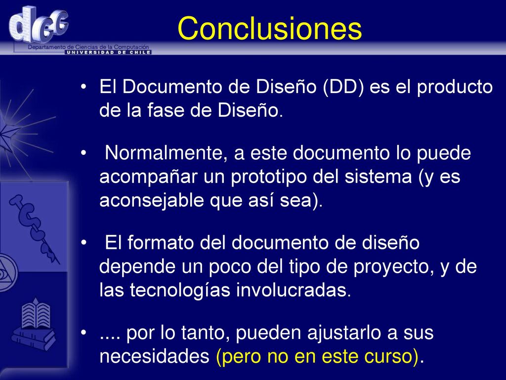 Conclusiones El Documento de Diseño (DD) es el producto de la fase de Diseño.