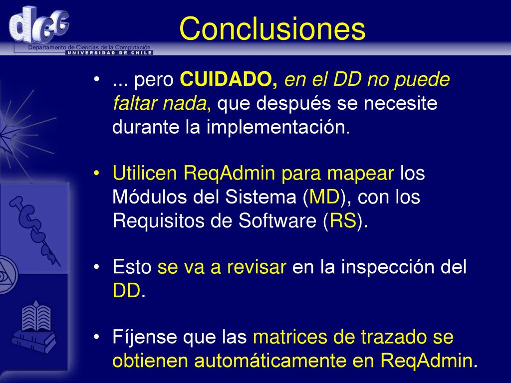 Conclusiones ... pero CUIDADO, en el DD no puede faltar nada, que después se necesite durante la implementación.