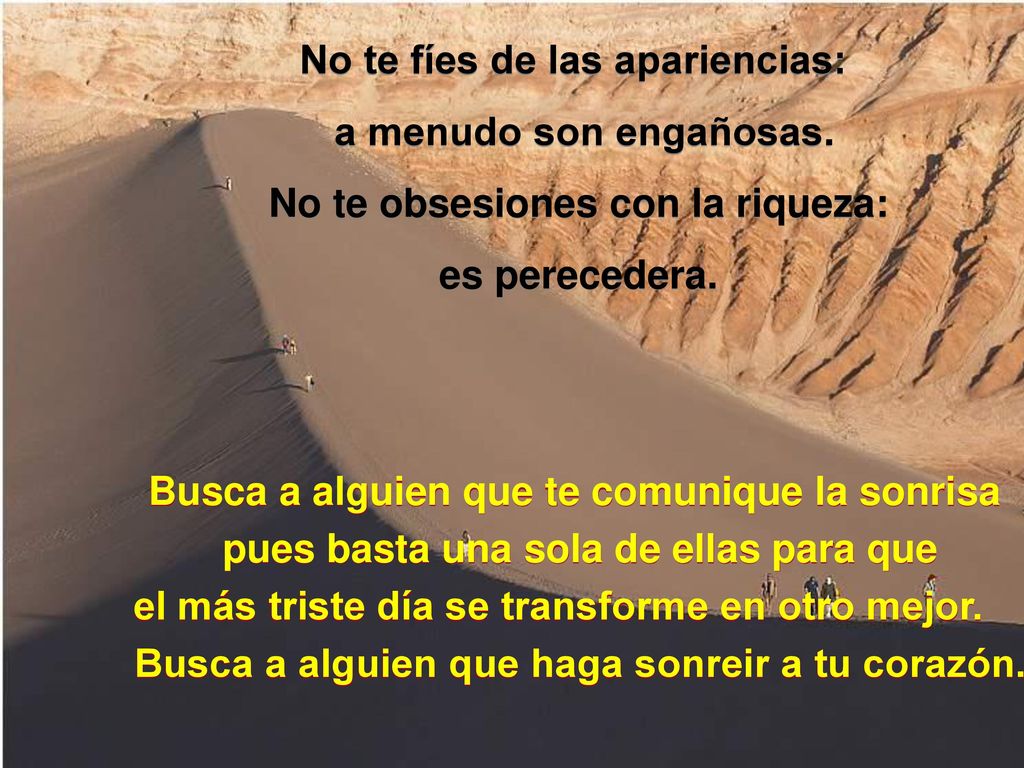 No te fíes de las apariencias: a menudo son engañosas.