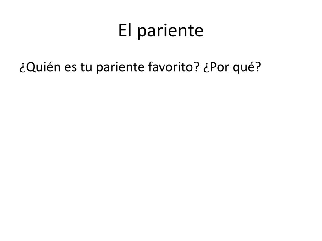 El pariente ¿Quién es tu pariente favorito ¿Por qué