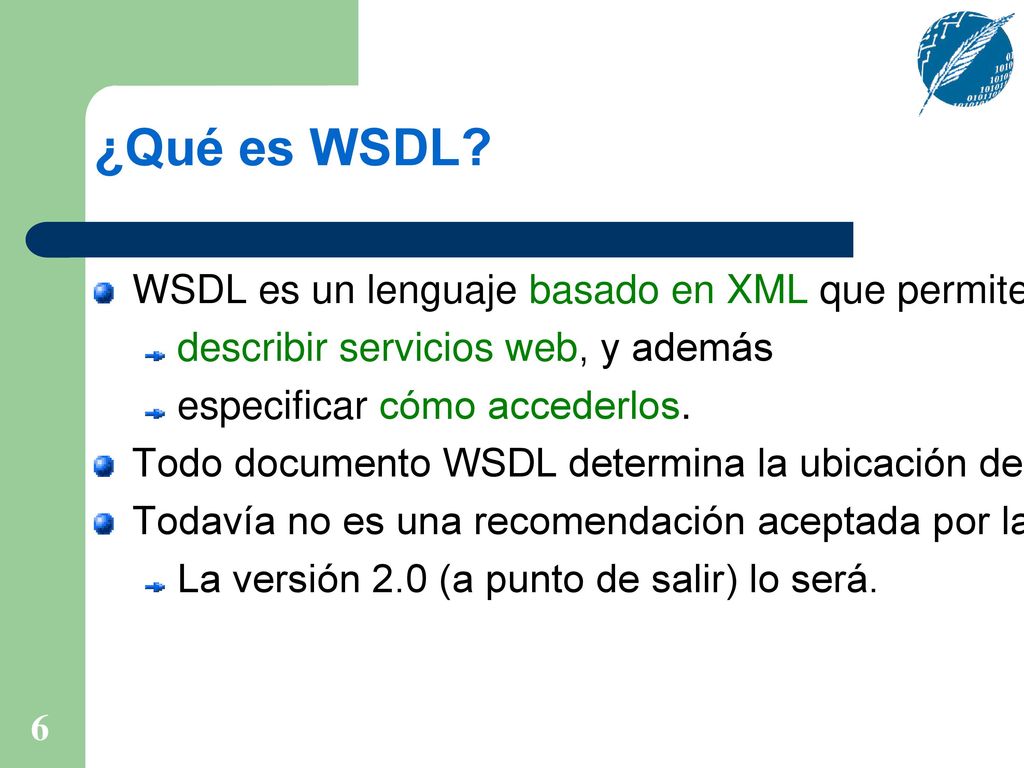 ¿Qué es WSDL WSDL es un lenguaje basado en XML que permite: