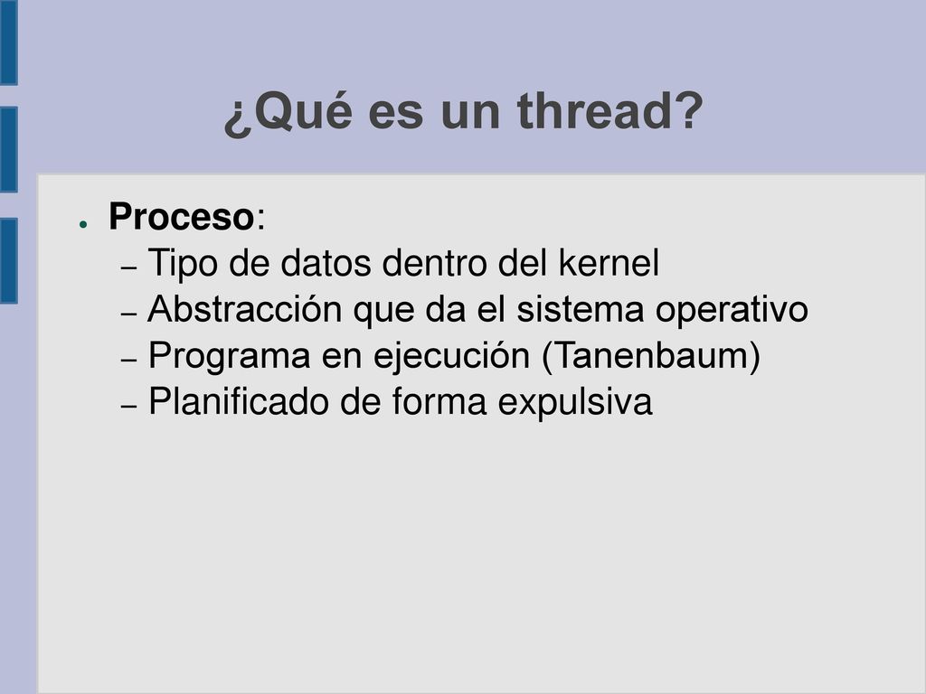 ¿Qué es un thread Proceso: Tipo de datos dentro del kernel