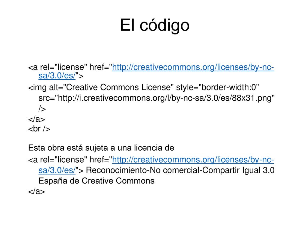 El código <a rel= license href=   sa/3.0/es/ >