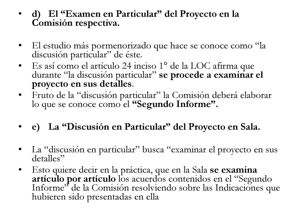 d) El Examen en Particular del Proyecto en la Comisión respectiva.