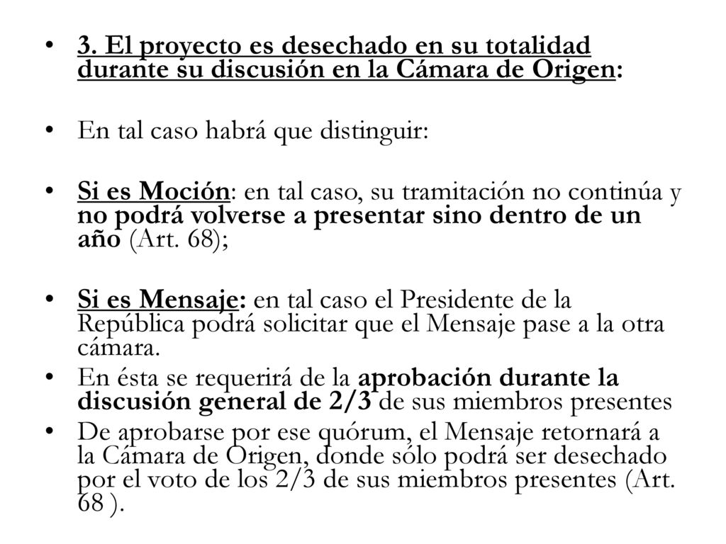3. El proyecto es desechado en su totalidad durante su discusión en la Cámara de Origen: