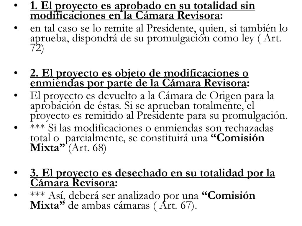 1. El proyecto es aprobado en su totalidad sin modificaciones en la Cámara Revisora: