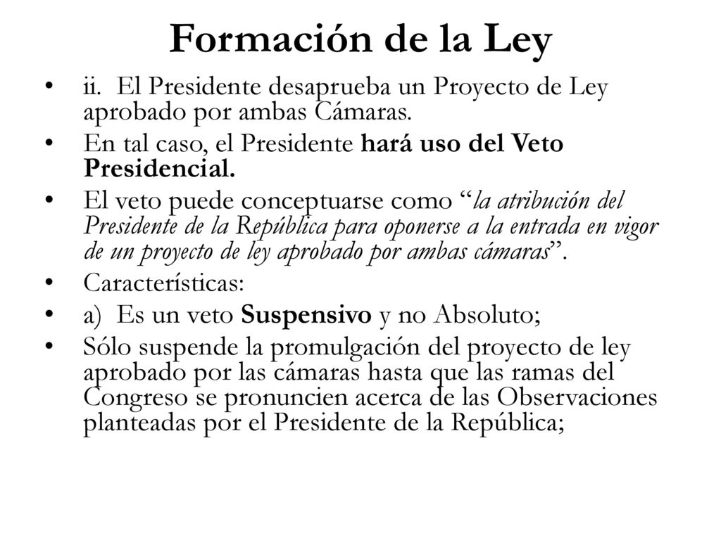 Formación de la Ley ii. El Presidente desaprueba un Proyecto de Ley aprobado por ambas Cámaras.
