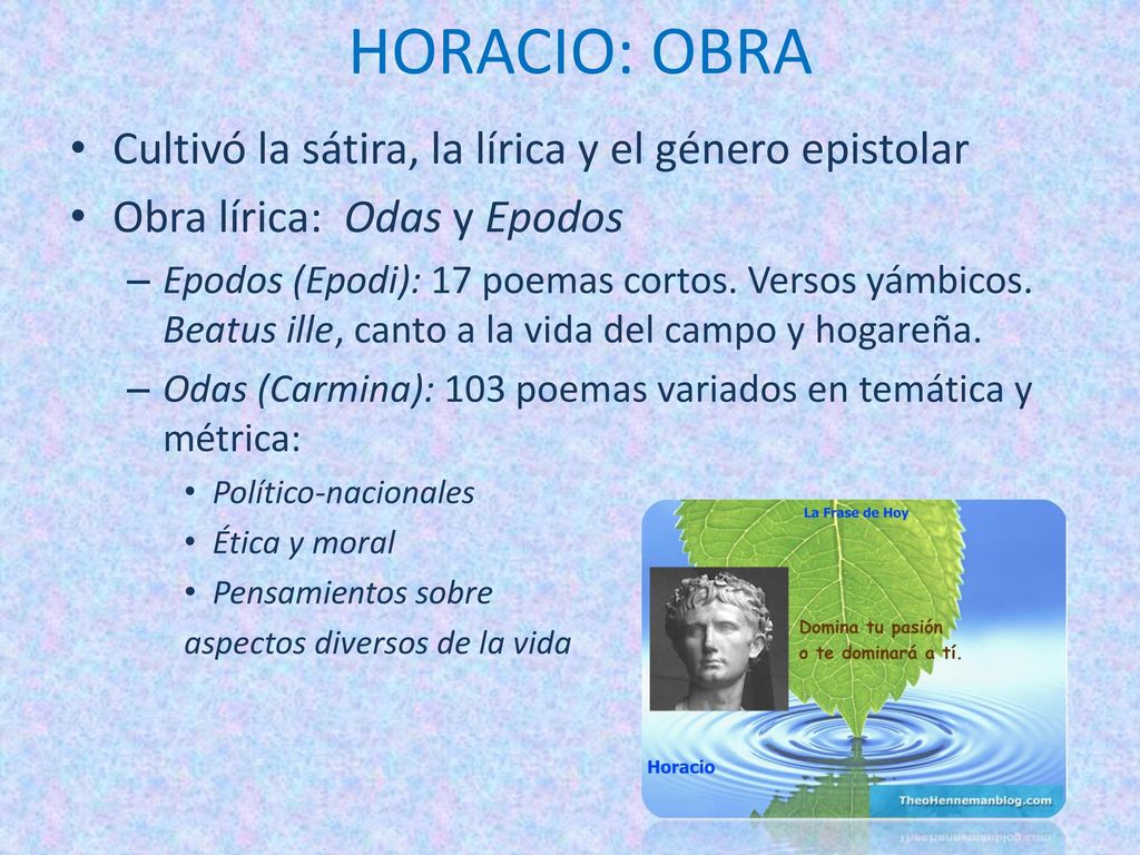 HORACIO: OBRA Cultivó la sátira, la lírica y el género epistolar