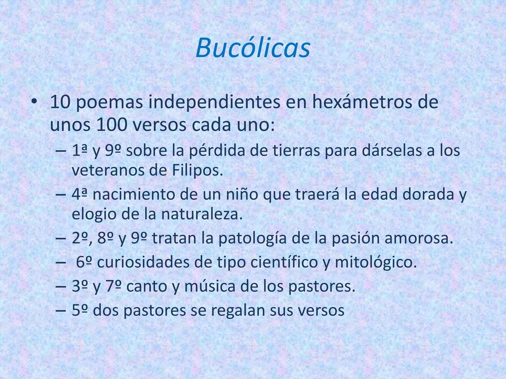 Bucólicas 10 poemas independientes en hexámetros de unos 100 versos cada uno: