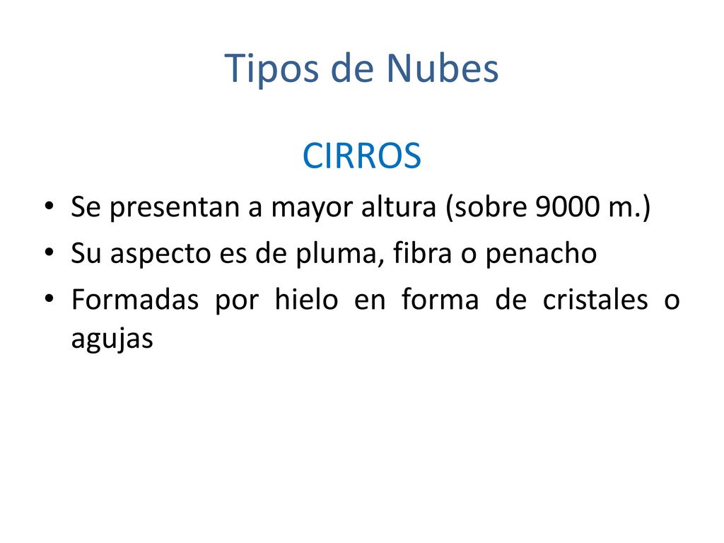 Tipos de Nubes CIRROS Se presentan a mayor altura (sobre 9000 m.)