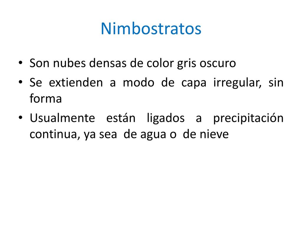 Nimbostratos Son nubes densas de color gris oscuro