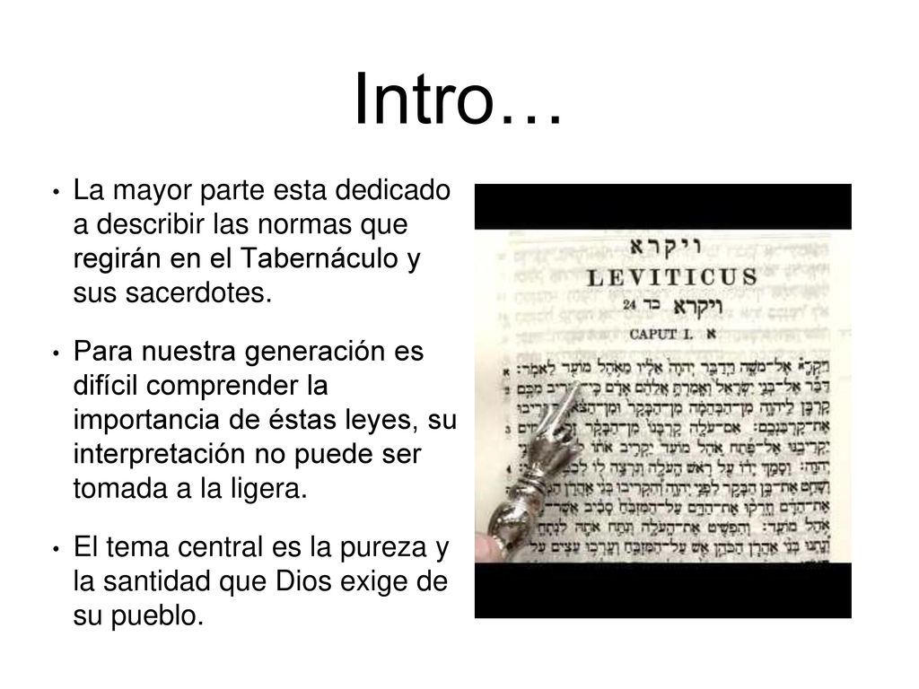 Intro… La mayor parte esta dedicado a describir las normas que regirán en el Tabernáculo y sus sacerdotes.