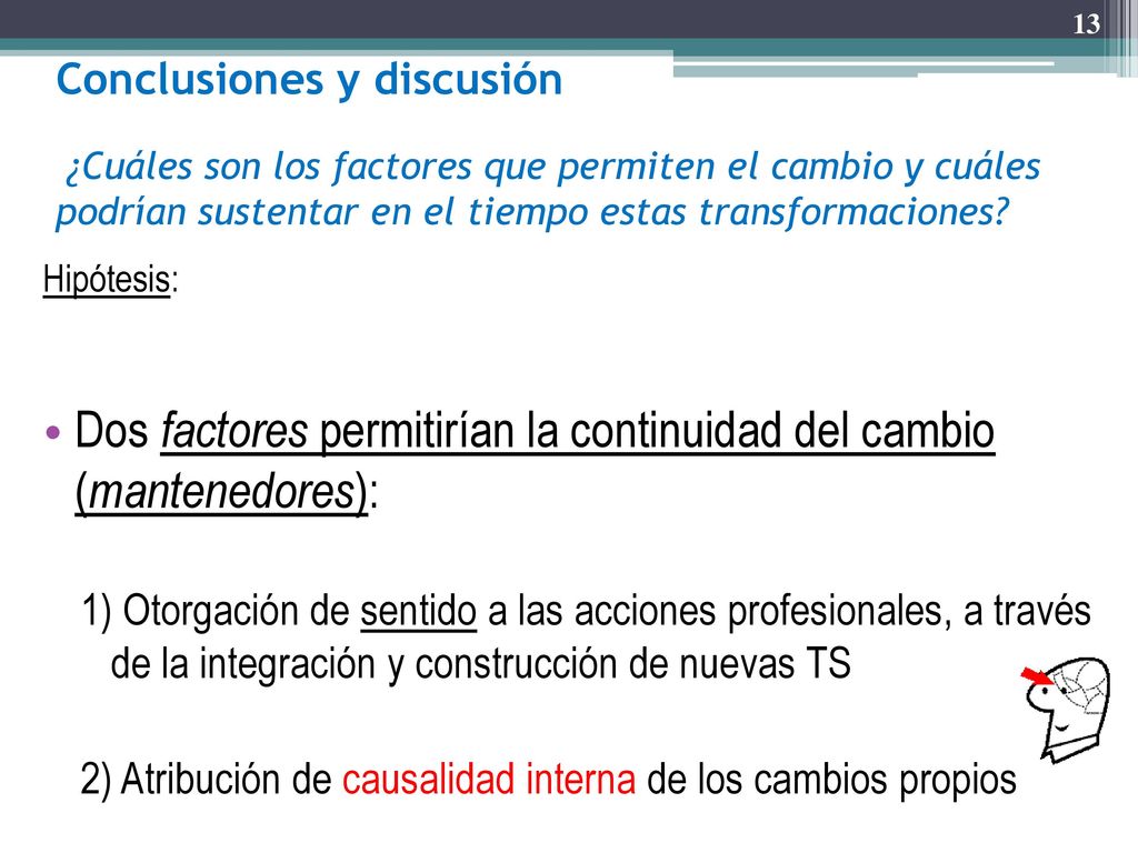 Dos factores permitirían la continuidad del cambio (mantenedores):