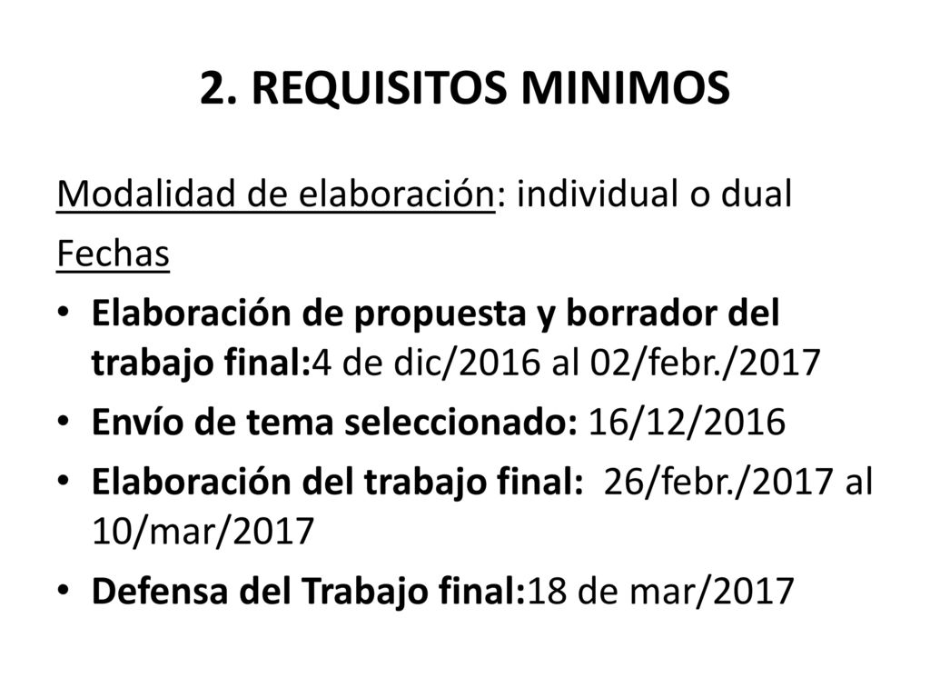 2. REQUISITOS MINIMOS Modalidad de elaboración: individual o dual