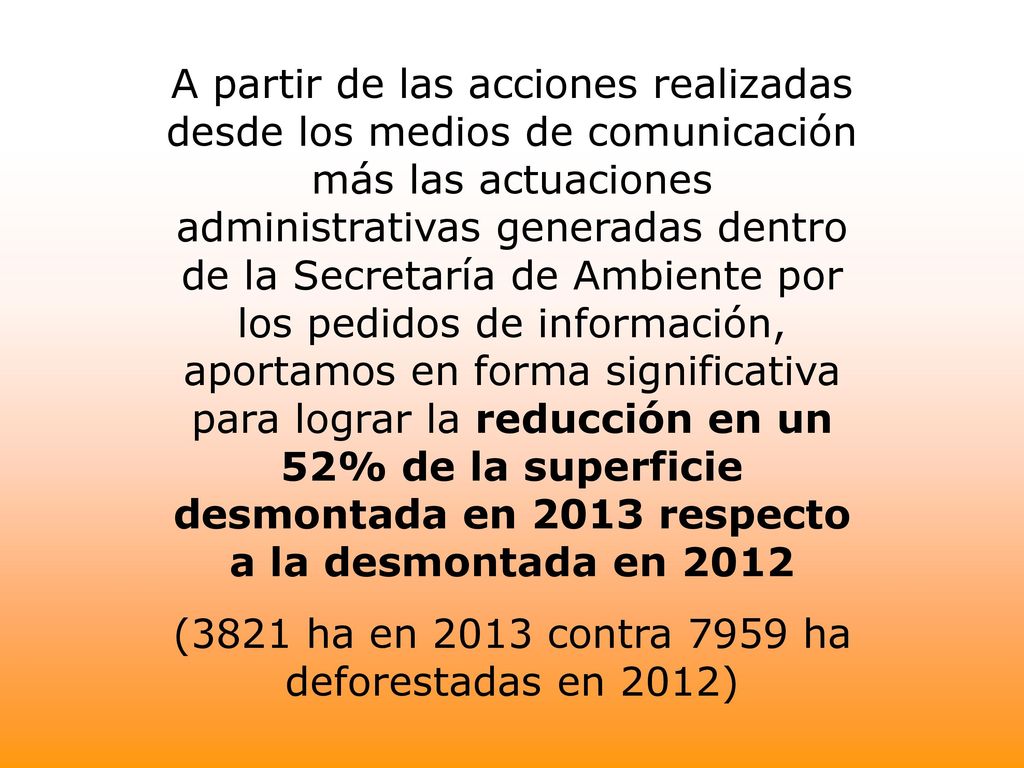 (3821 ha en 2013 contra 7959 ha deforestadas en 2012)