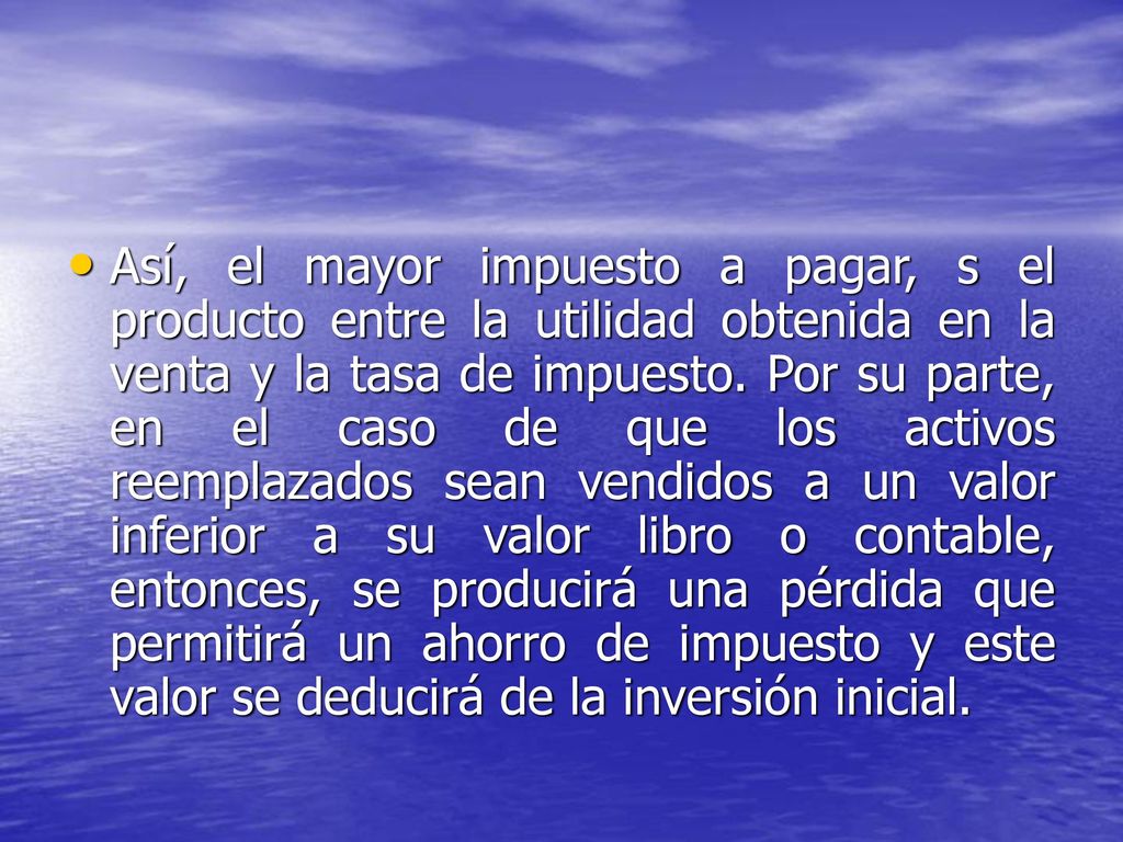 Así, el mayor impuesto a pagar, s el producto entre la utilidad obtenida en la venta y la tasa de impuesto.