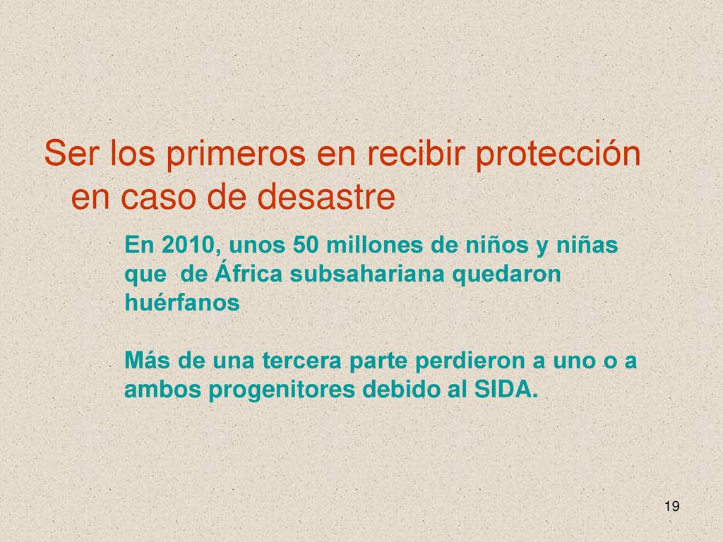 Ser los primeros en recibir protección en caso de desastre
