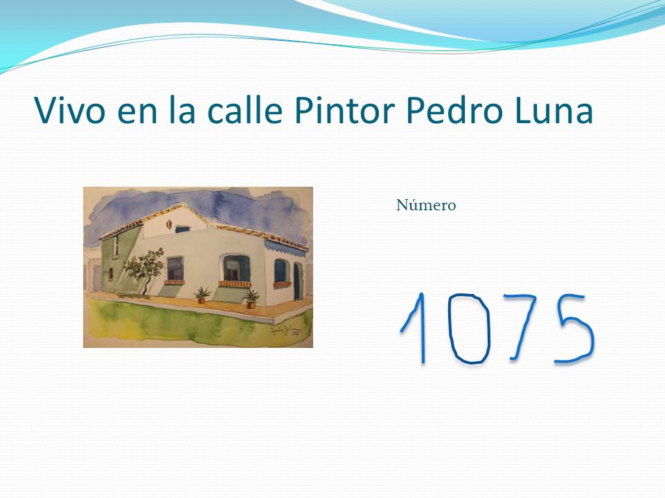 Vivo en la calle Pintor Pedro Luna