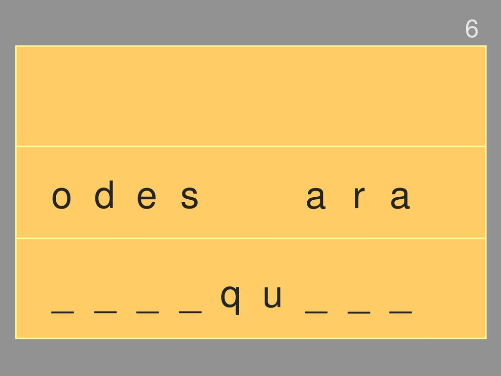 6 o d e s a r a _ _ _ _ q u _ _ _