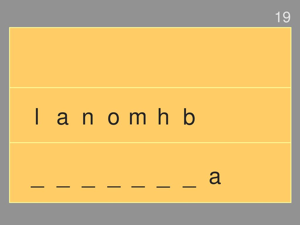 19 l a n o m h b _ _ _ _ _ _ _ a