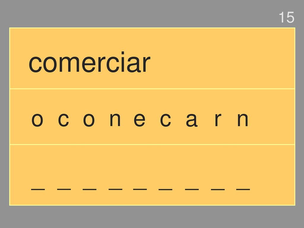 15 comerciar o c o n e c a r n _ _ _ _ _ _ _ _ _