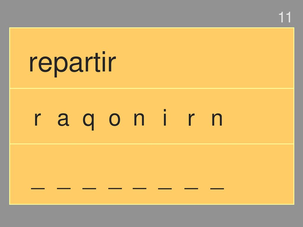 11 repartir r a q o n i r n _ _ _ _ _ _ _ _