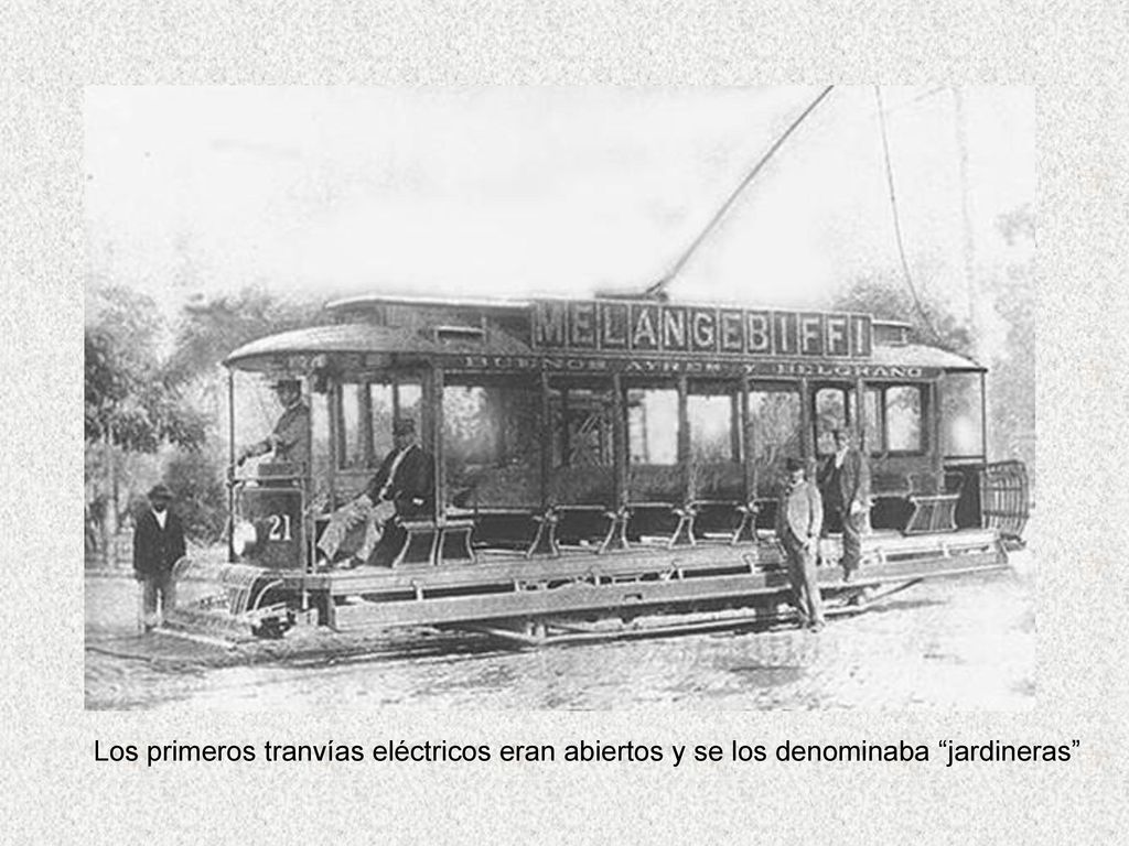 Los primeros tranvías eléctricos eran abiertos y se los denominaba jardineras